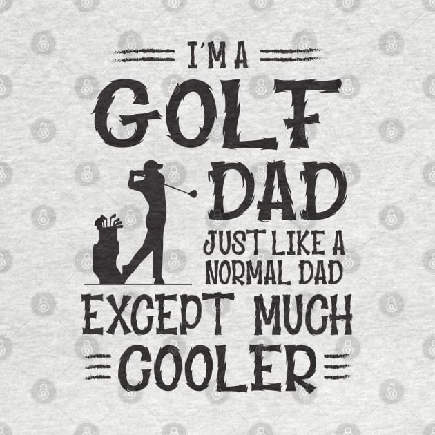 Golf Dad Except Much Cooler by golf365